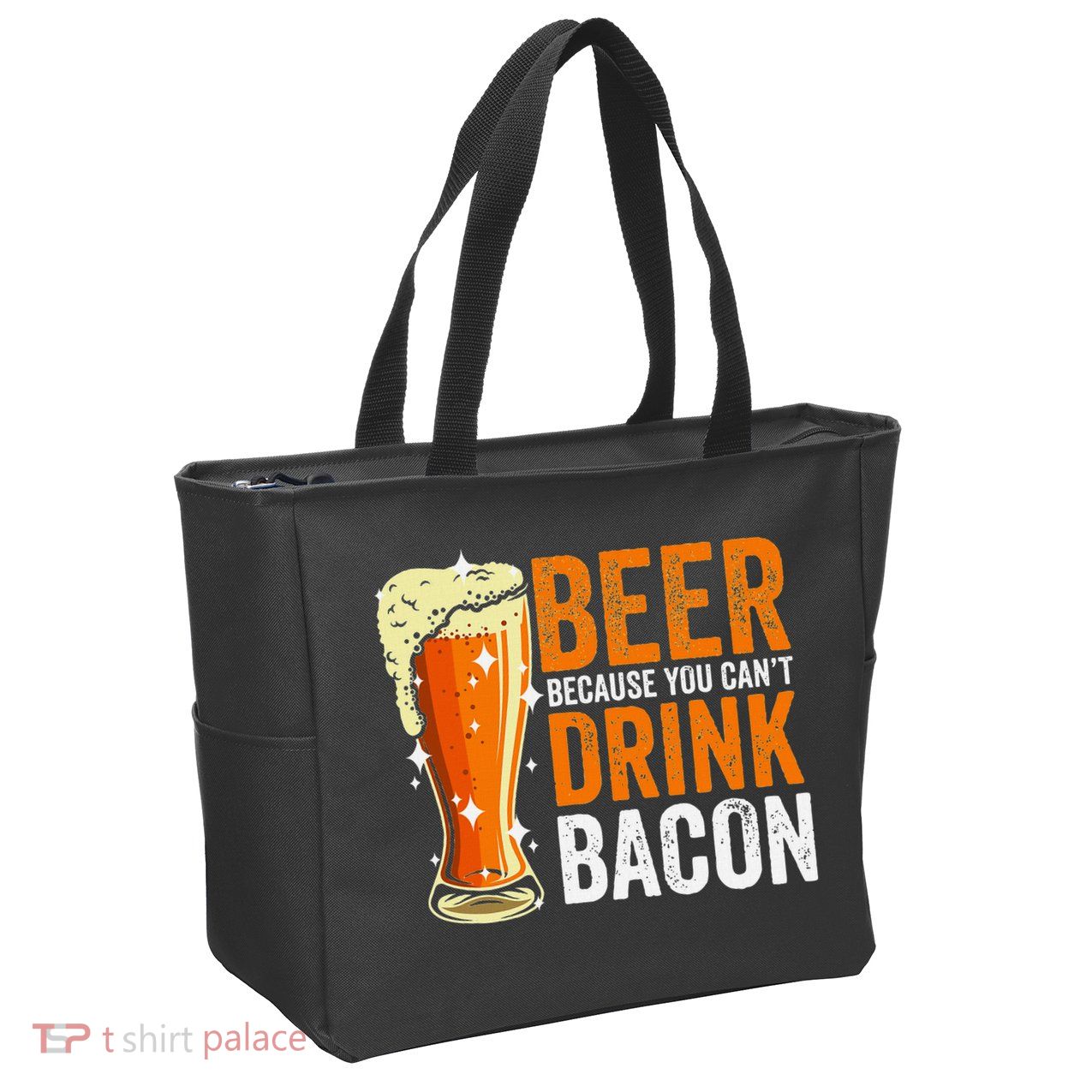 Beer Because You CanT Drink Bacon Funny Saying Design Zip Tote Bag
