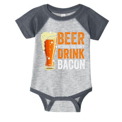 Beer Because You CanT Drink Bacon Funny Saying Design Infant Baby Jersey Bodysuit