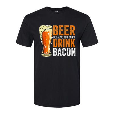 Beer Because You CanT Drink Bacon Funny Saying Design Softstyle CVC T-Shirt