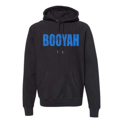 Booyah Boo Yah Booyah Premium Hoodie