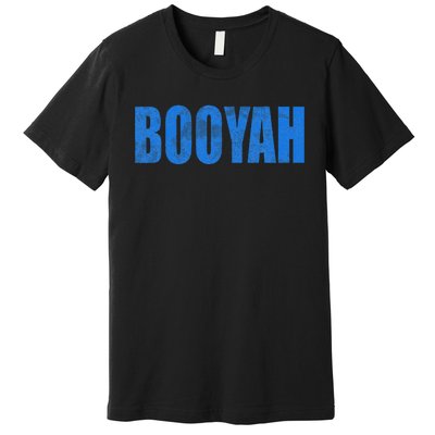 Booyah Boo Yah Booyah Premium T-Shirt