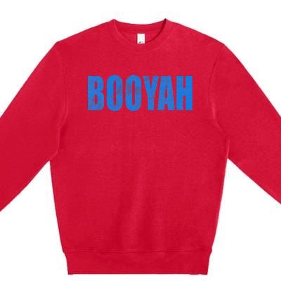 Booyah Boo Yah Booyah Premium Crewneck Sweatshirt