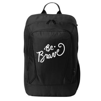 Be Brave You Will Get Through This Inspirational Gift City Backpack