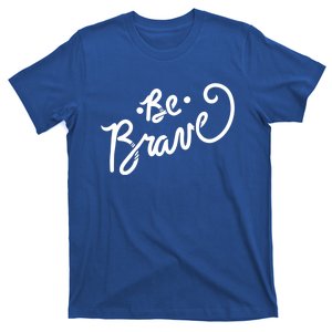 Be Brave You Will Get Through This Inspirational Gift T-Shirt