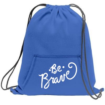 Be Brave You Will Get Through This Inspirational Gift Sweatshirt Cinch Pack Bag