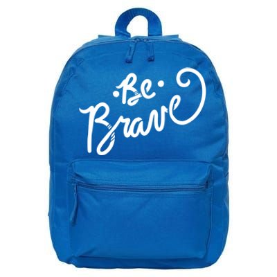 Be Brave You Will Get Through This Inspirational Gift 16 in Basic Backpack