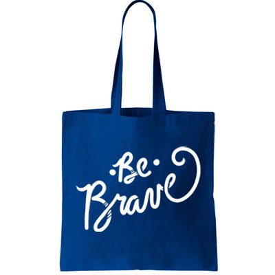 Be Brave You Will Get Through This Inspirational Gift Tote Bag