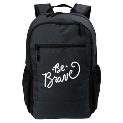 Be Brave You Will Get Through This Inspirational Gift Daily Commute Backpack