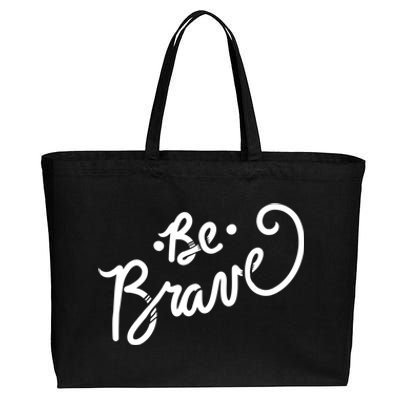 Be Brave You Will Get Through This Inspirational Gift Cotton Canvas Jumbo Tote