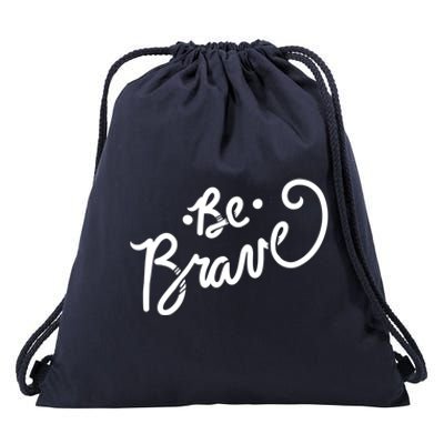 Be Brave You Will Get Through This Inspirational Gift Drawstring Bag