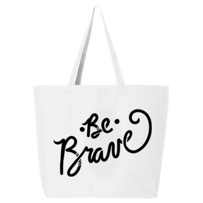 Be Brave You Will Get Through This Inspirational Gift 25L Jumbo Tote