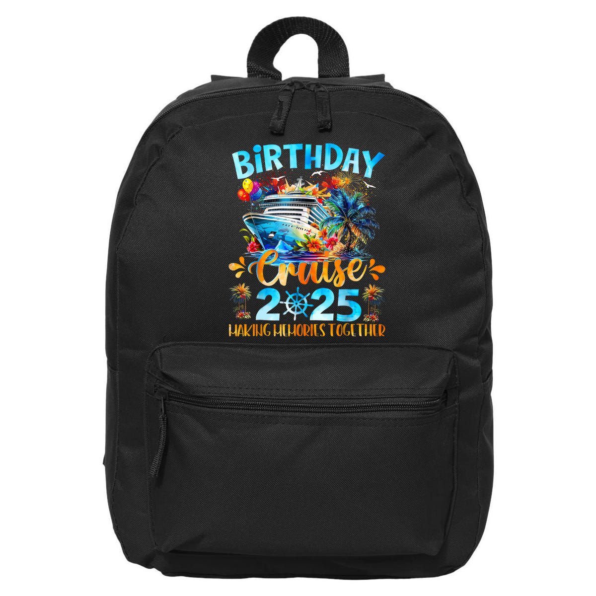 Birthday Cruise 2025 Making Memories Together Family Group  16 in Basic Backpack