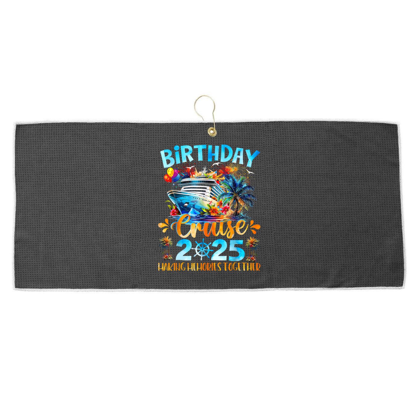 Birthday Cruise 2025 Making Memories Together Family Group  Large Microfiber Waffle Golf Towel