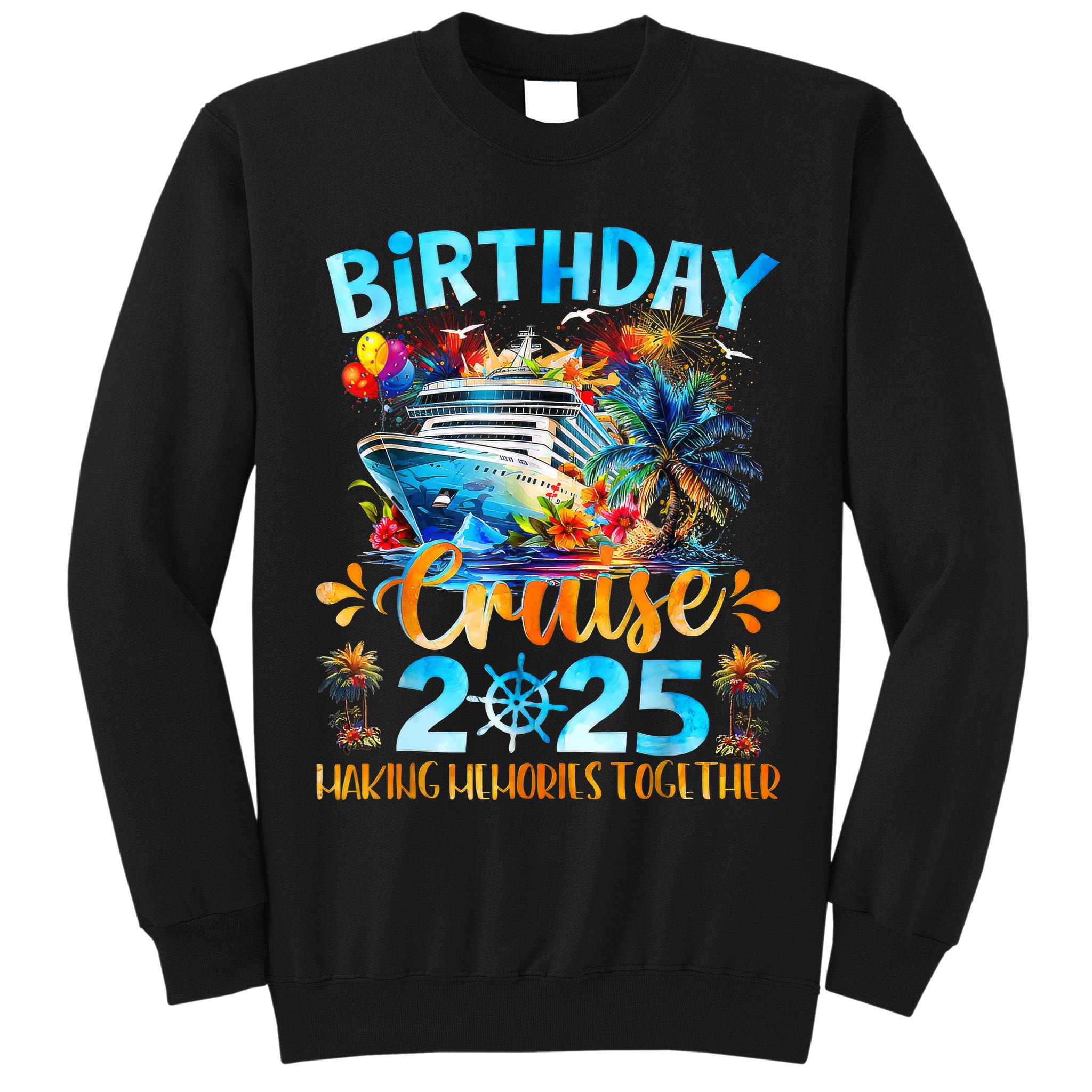 Birthday Cruise 2025 Making Memories Together Family Group  Tall Sweatshirt