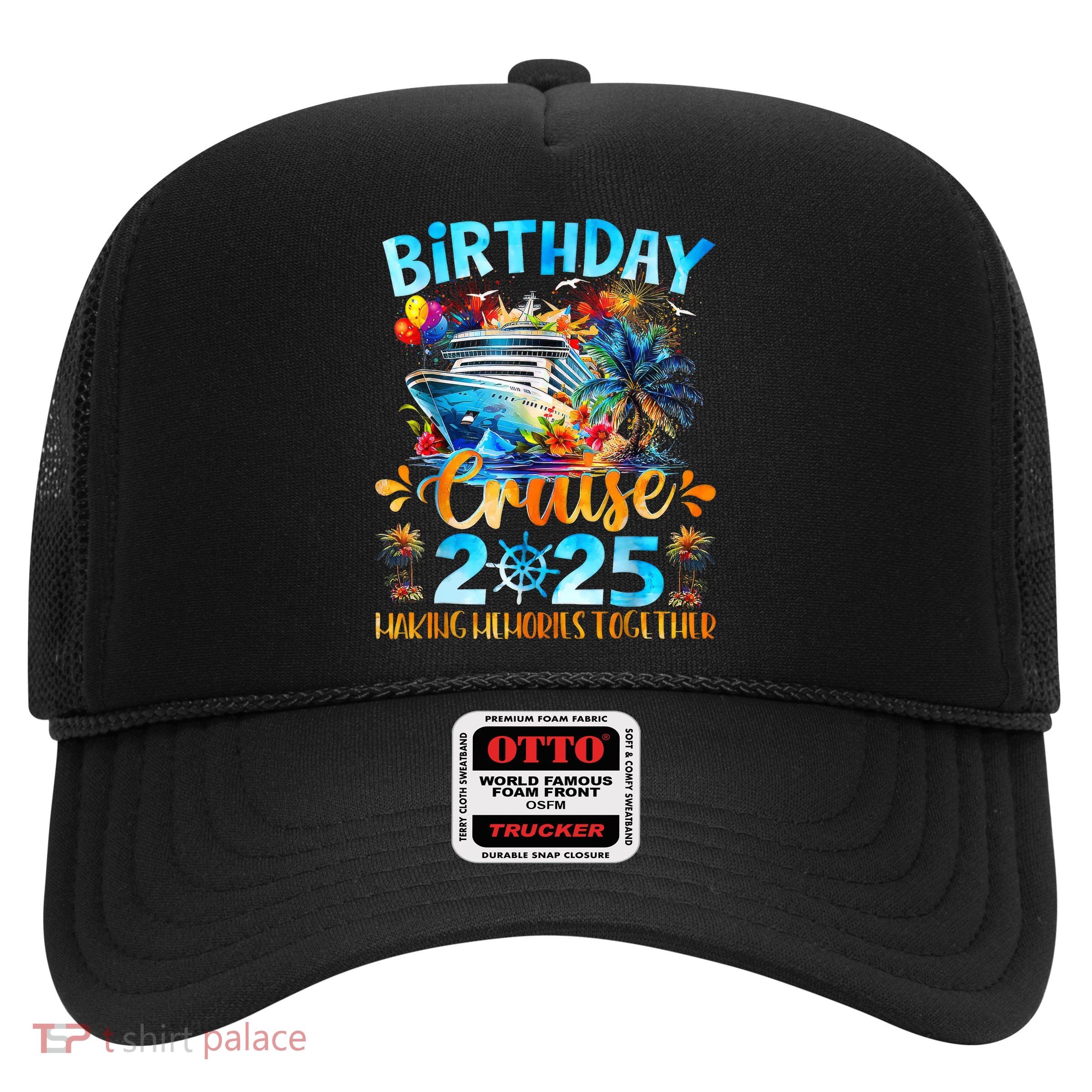 Birthday Cruise 2025 Making Memories Together Family Group  Trucker Hat