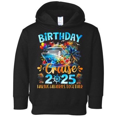 Birthday Cruise 2025 Making Memories Together Family Group  Toddler Hoodie