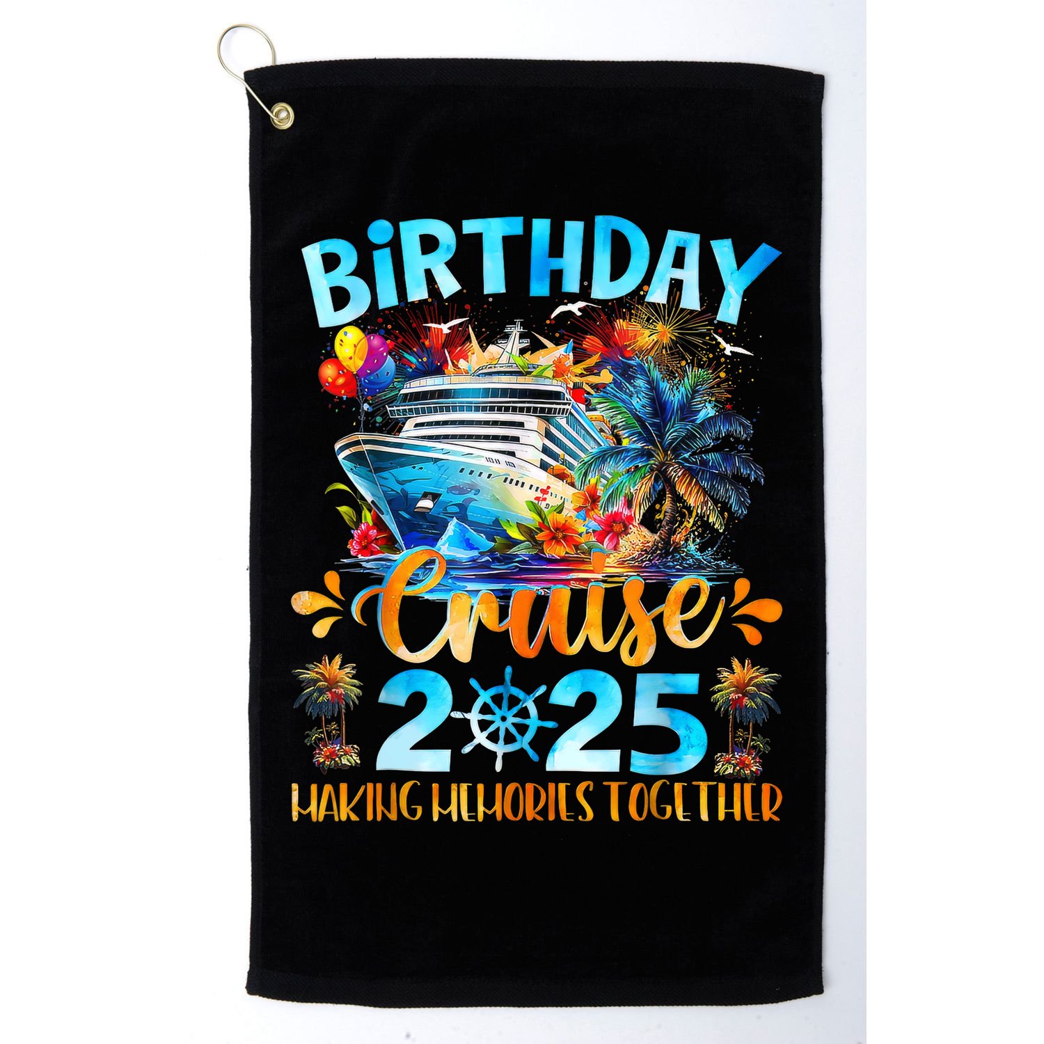 Birthday Cruise 2025 Making Memories Together Family Group  Golf Towel