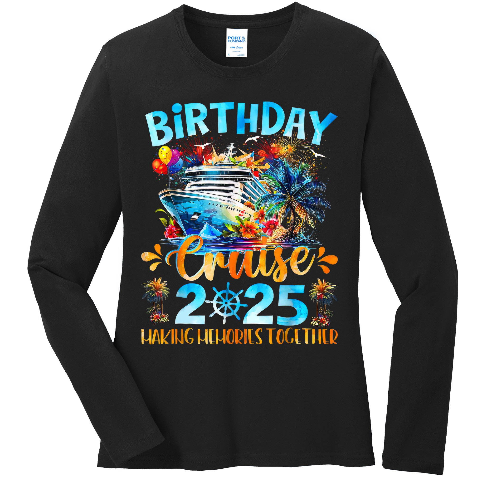 Birthday Cruise 2025 Making Memories Together Family Group  Ladies Long Sleeve Shirt