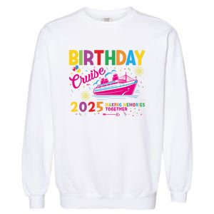 Birthday Cruise 2025 Making Memories Together 2025 Garment-Dyed Sweatshirt