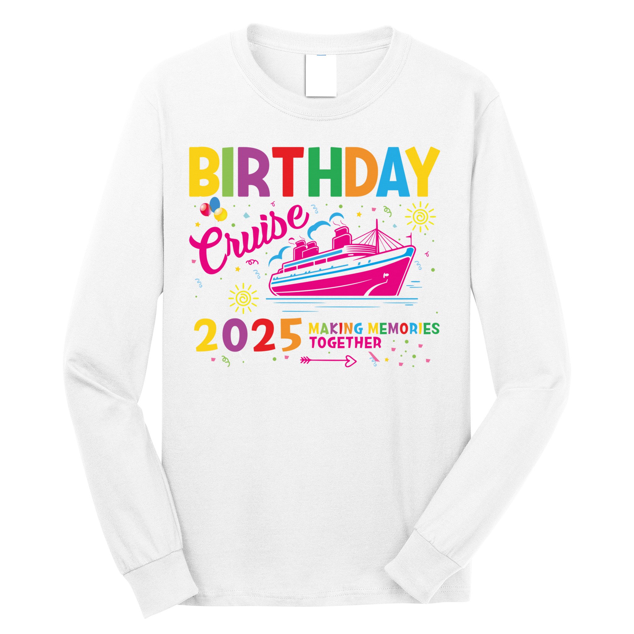 Birthday Cruise 2025 Making Memories Together 2025 Long Sleeve Shirt