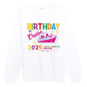 Birthday Cruise 2025 Making Memories Together 2025 Premium Crewneck Sweatshirt