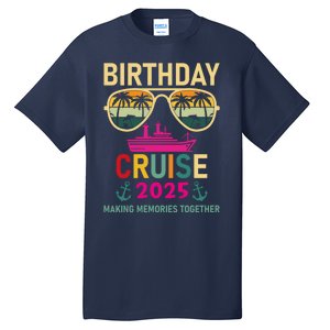 Birthday Cruise 2025 Making Memories Together Sunglasses Tall T-Shirt