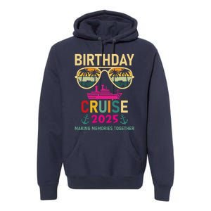 Birthday Cruise 2025 Making Memories Together Sunglasses Premium Hoodie