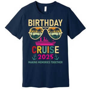 Birthday Cruise 2025 Making Memories Together Sunglasses Premium T-Shirt