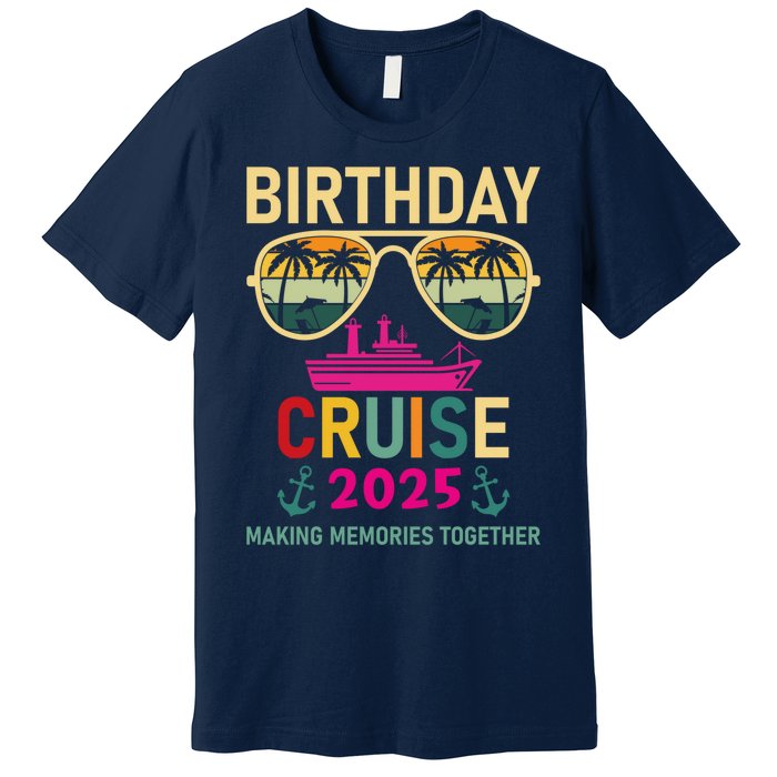 Birthday Cruise 2025 Making Memories Together Sunglasses Premium T-Shirt