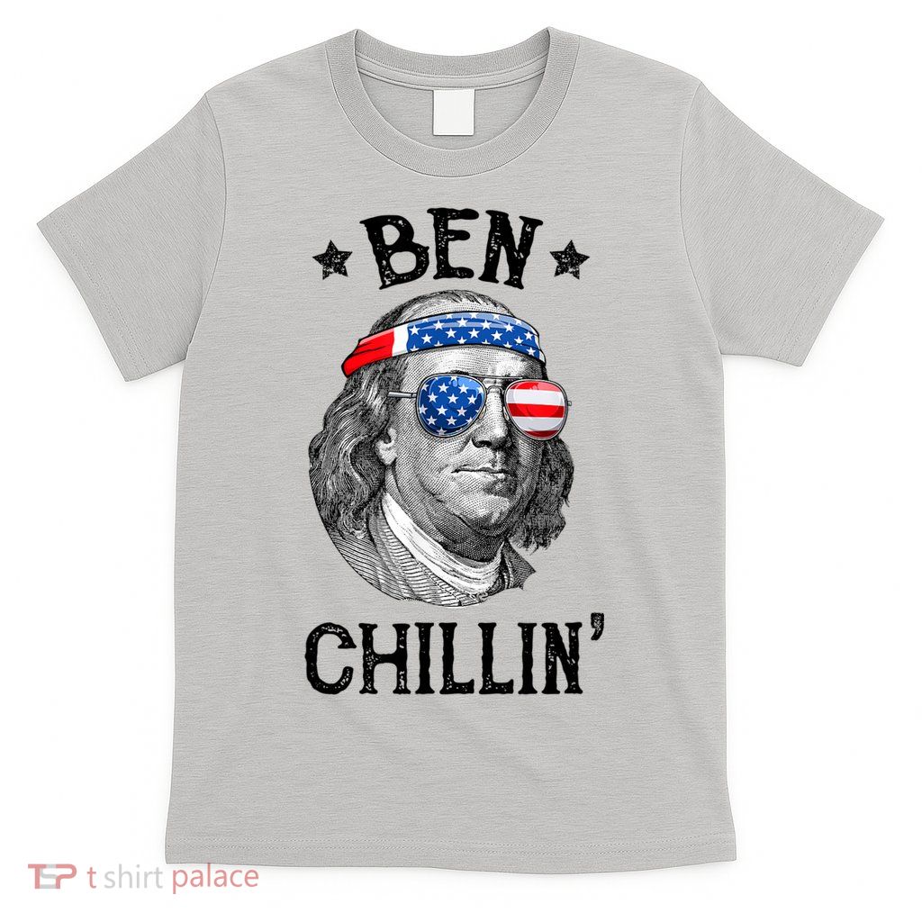 Ben Chillin 4th Of July Ben Franklin USA Independence Flag T-Shirt