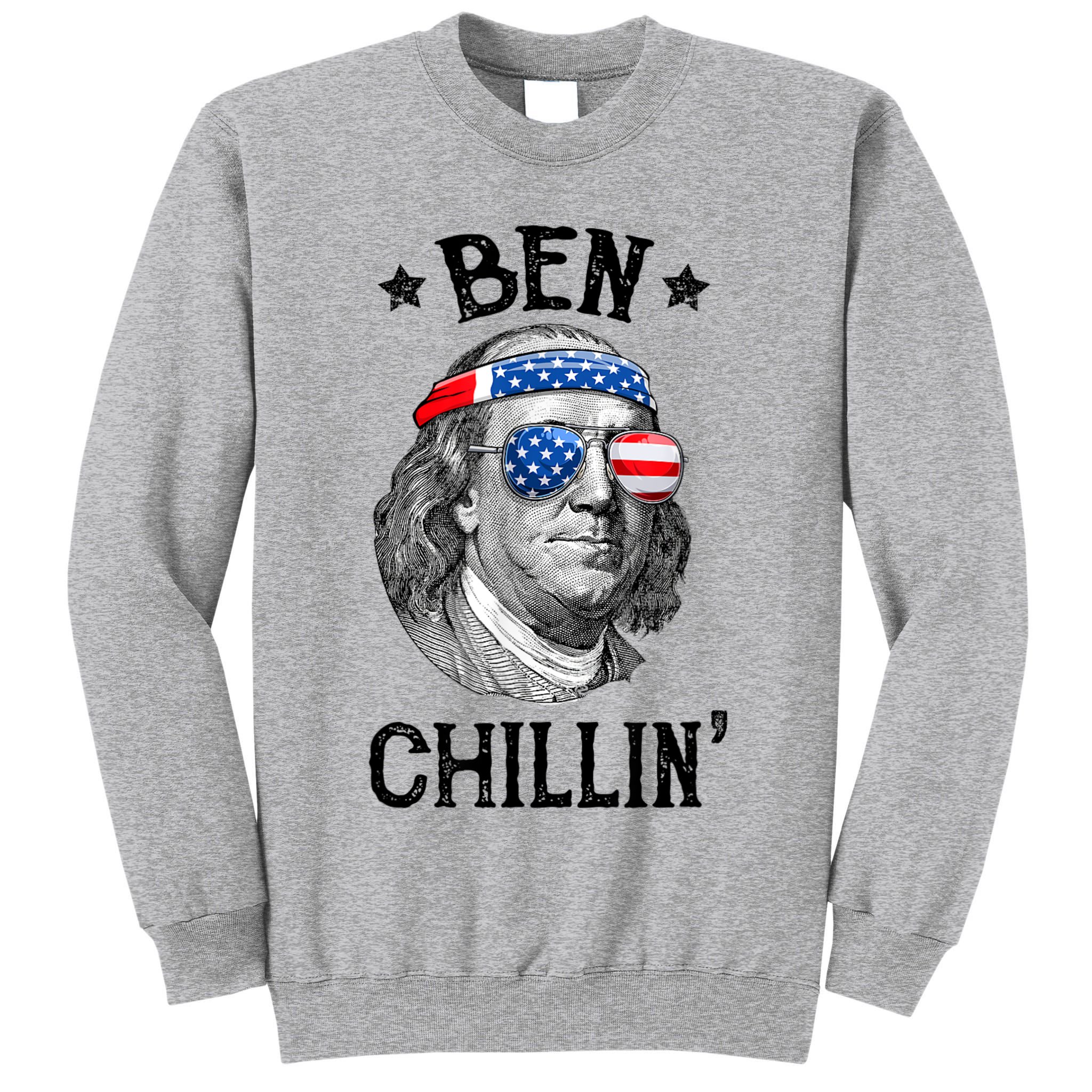 Ben Chillin 4th Of July Ben Franklin USA Independence Flag Tall Sweatshirt