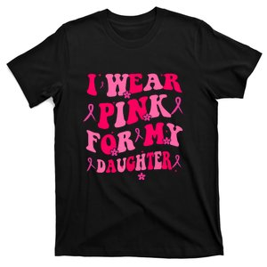 Breast Cancer Awareness Gift Groovy I Wear Pink For My Daughter T-Shirt