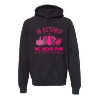 breast cancer awareness in october we wear pink Premium Hoodie