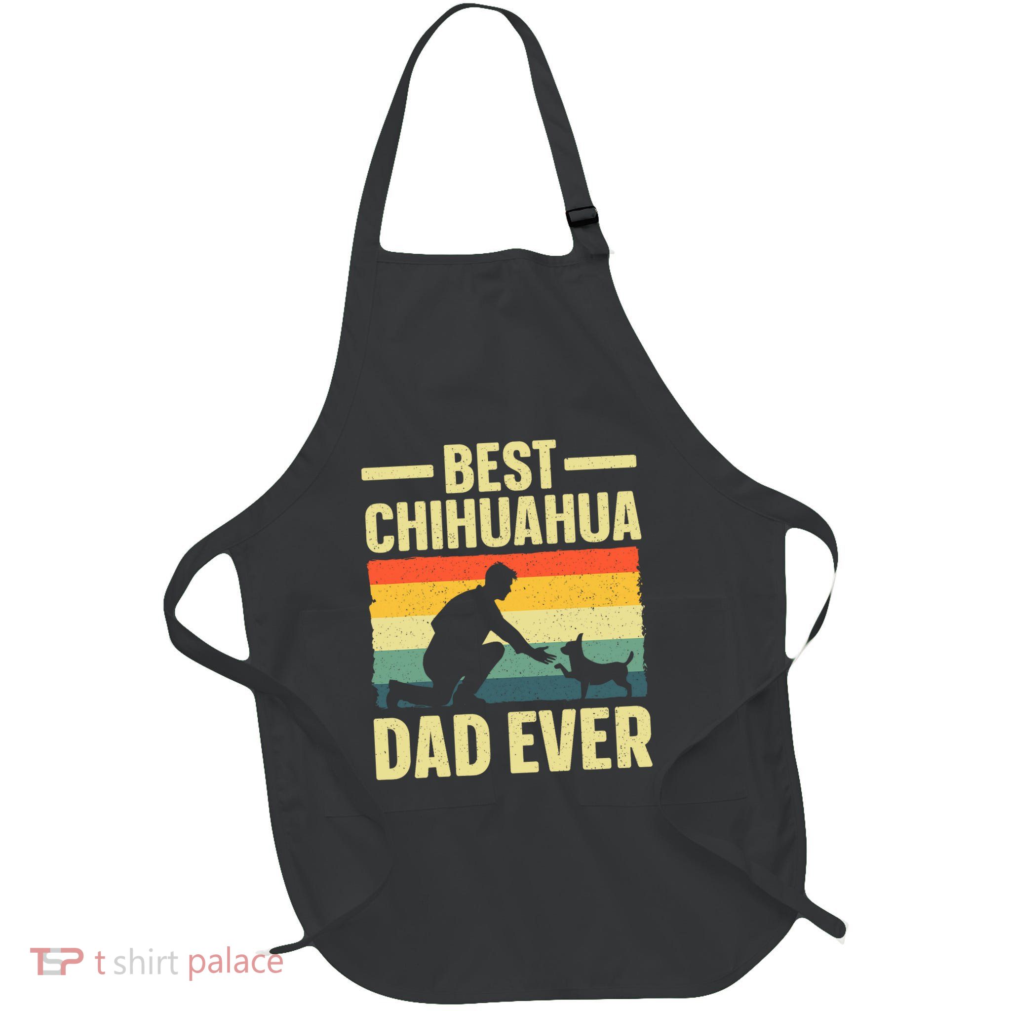 Best Chihuahua Art For Dad Chihuahua Dog Chihuahua Lover Full-Length Apron With Pockets