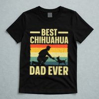 Best Chihuahua Art For Dad Chihuahua Dog Chihuahua Lover T-Shirt
