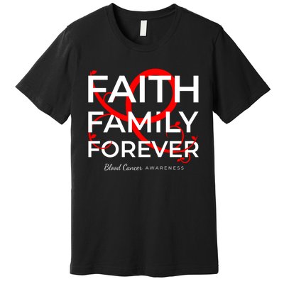 Blood Cancer Awareness Red Ribbon Faith Family Forever Gift Premium T-Shirt