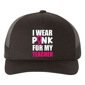 Breast Cancer Awareness I Wear Pink For My Teacher Yupoong Adult 5-Panel Trucker Hat