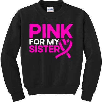 Breast Cancer Awareness Pink For My Sister Pink  Kids Sweatshirt