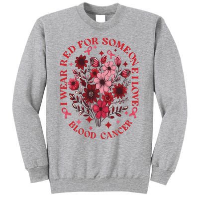 Blood Cancer Awareness Wildflower I Wear Red For Blood Cancer Tall Sweatshirt