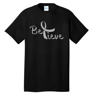 Brain Cancer Awareness Believe Cancer Grey Ribbon Tall T-Shirt