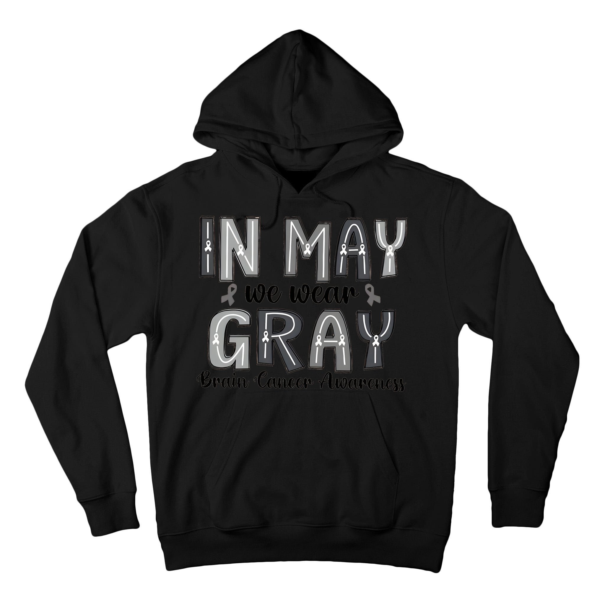 Brain Cancer Awareness Month In May We Wear Gray Tall Hoodie