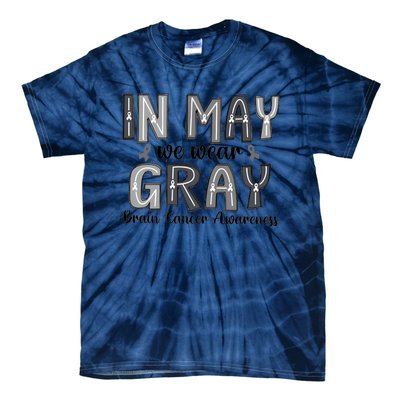 Brain Cancer Awareness Month In May We Wear Gray Tie-Dye T-Shirt