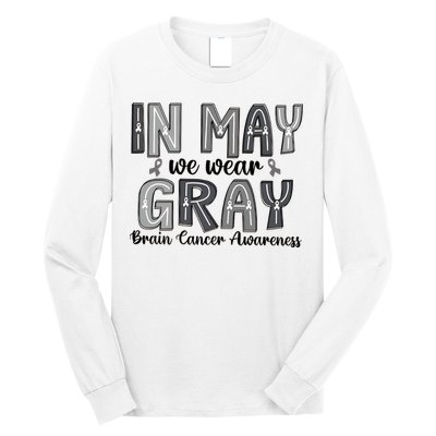 Brain Cancer Awareness Month In May We Wear Gray Long Sleeve Shirt