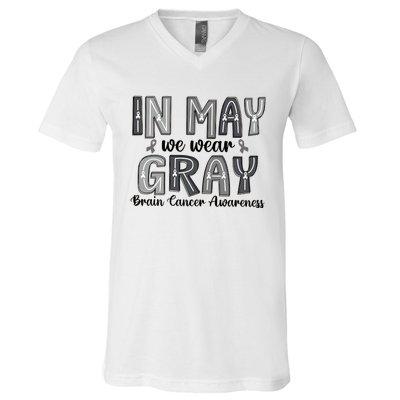 Brain Cancer Awareness Month In May We Wear Gray V-Neck T-Shirt