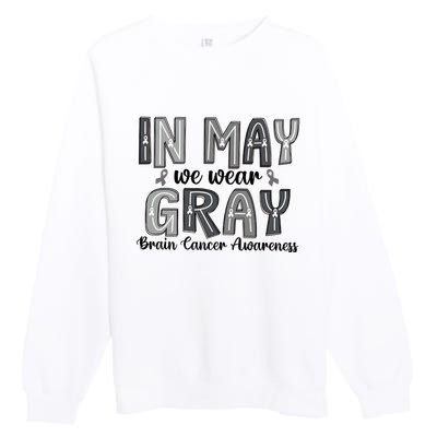 Brain Cancer Awareness Month In May We Wear Gray Premium Crewneck Sweatshirt