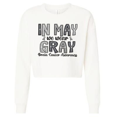 Brain Cancer Awareness Month In May We Wear Gray Cropped Pullover Crew