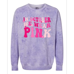 Breast Cancer Awareness In October We Wear Pink Colorblast Crewneck Sweatshirt