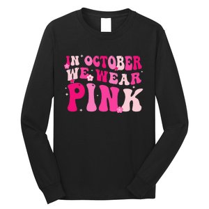 Breast Cancer Awareness In October We Wear Pink Long Sleeve Shirt