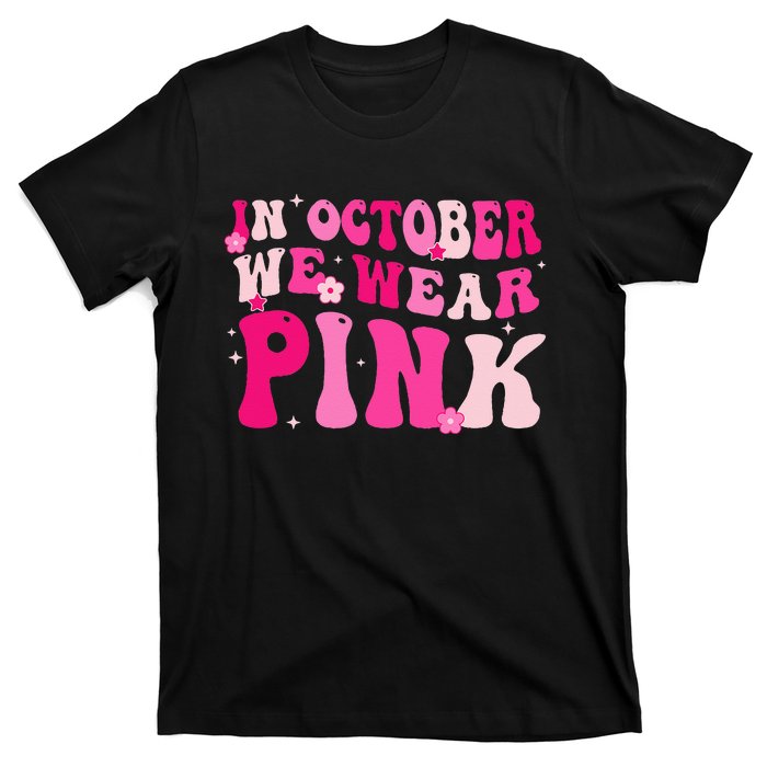 Breast Cancer Awareness In October We Wear Pink T-Shirt