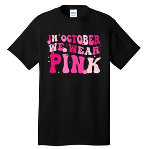 Breast Cancer Awareness In October We Wear Pink Tall T-Shirt